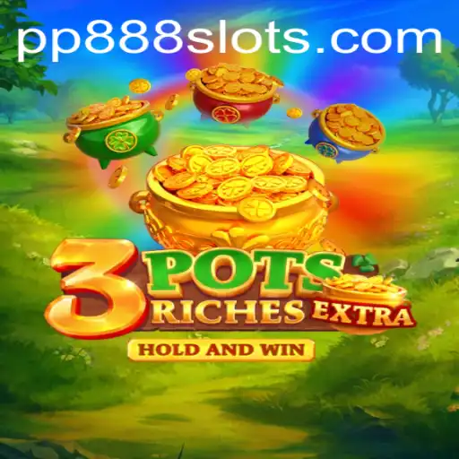 Exploring the Innovative Features of 3potsExtra Game and Its Exciting PP888 Element