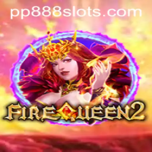 Explore the Thrilling World of FireQueen2 and Uncover the Mysteries of PP888